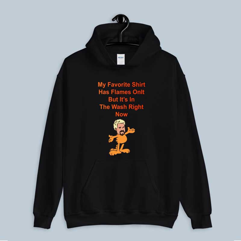 Hoodie My Favorite Shirt Has Flames Guy Fieri Garfield