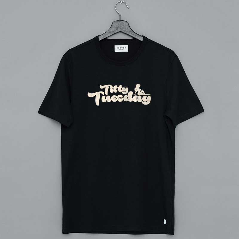 Grunge Style Titty Tuesday Shirt