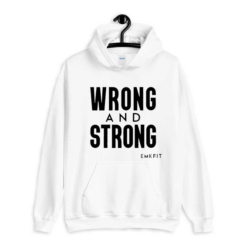 Hoodie Emkfit Merch Wrong and Strong