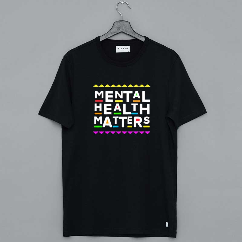 Mental Health Matters Shirt