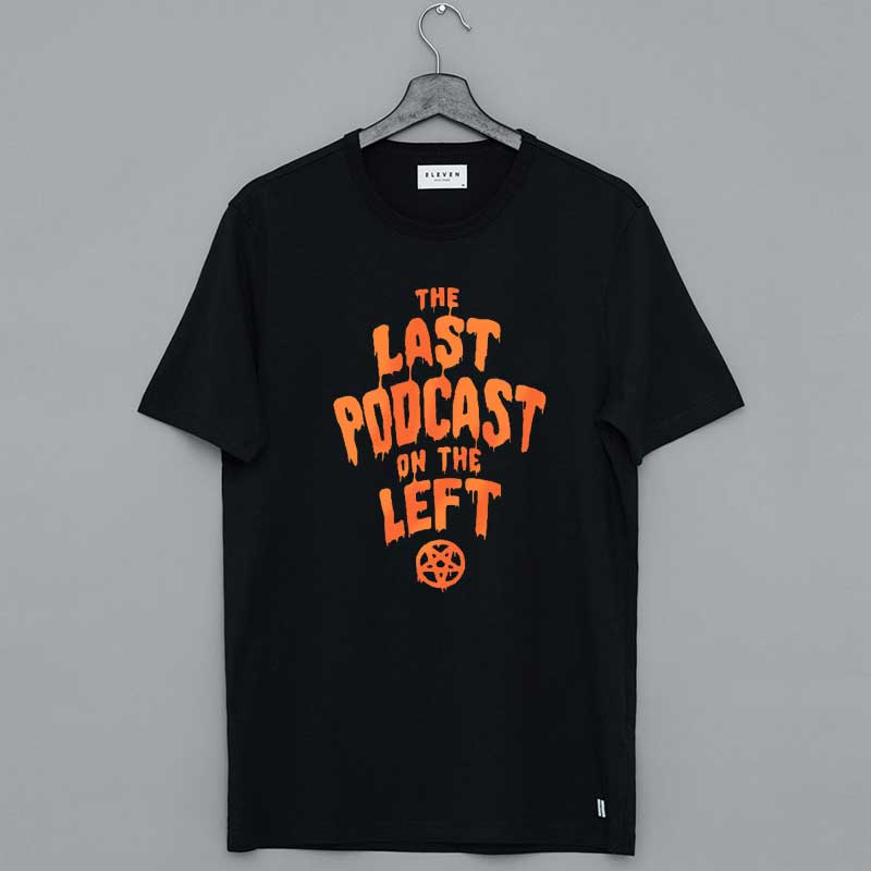 The Last Podcast Merch On The Left Shirt