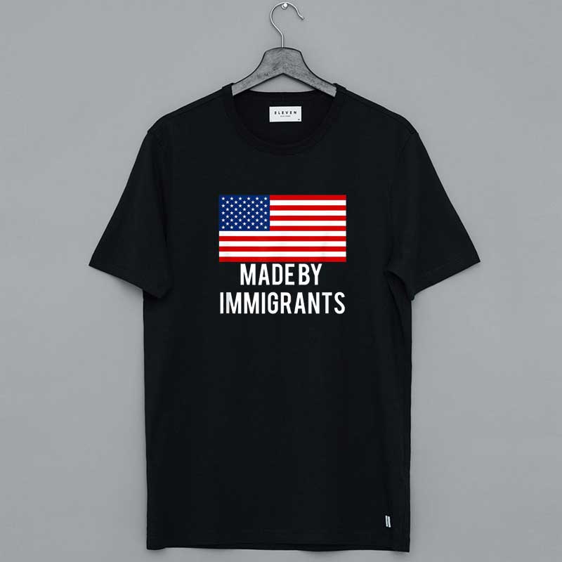 USA Made By Immigrants T Shirt