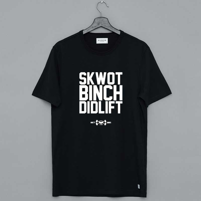 Skwot Binch Didlift Shirt