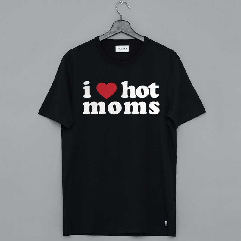 Danny Duncan I Heart Hot Moms Shirt