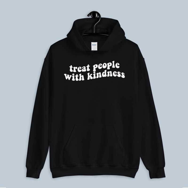 Hoodie Treat People With Kindness