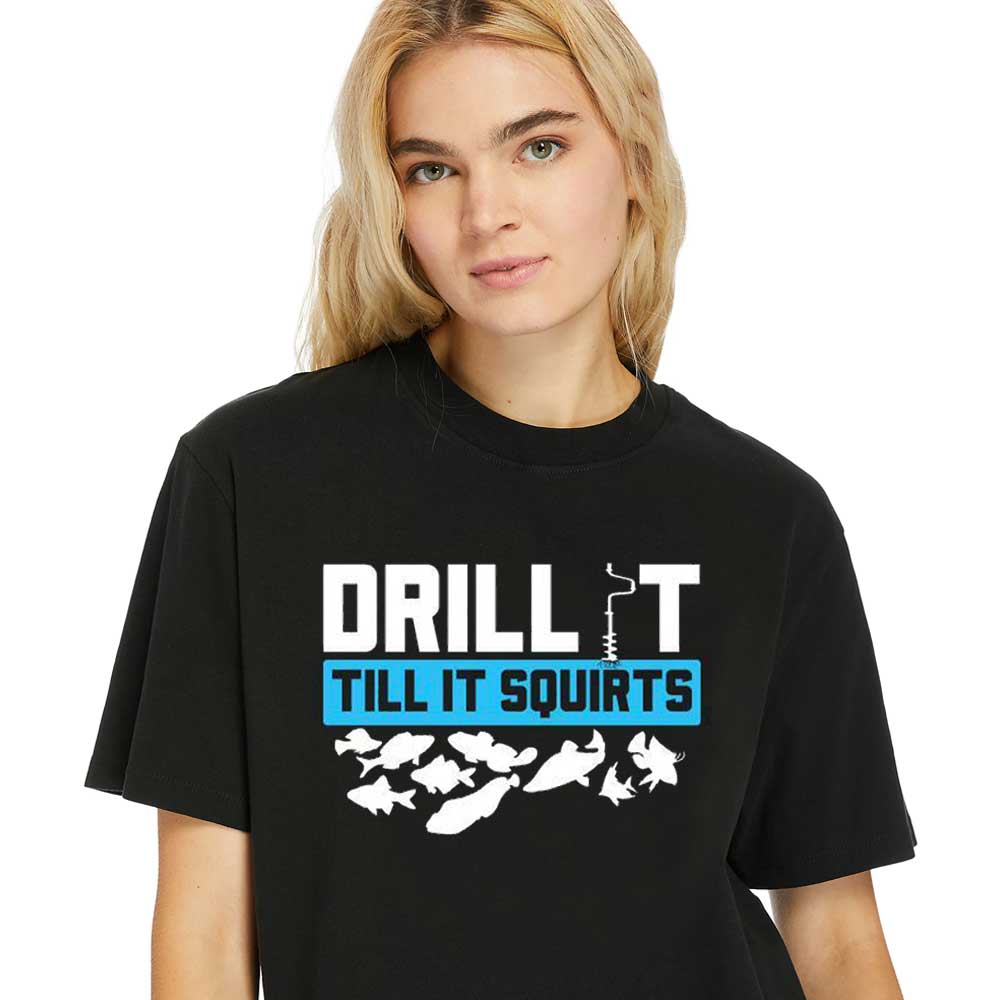 Women-Shirt Drill-It-Till-It-Squirts-Ice-Fishing