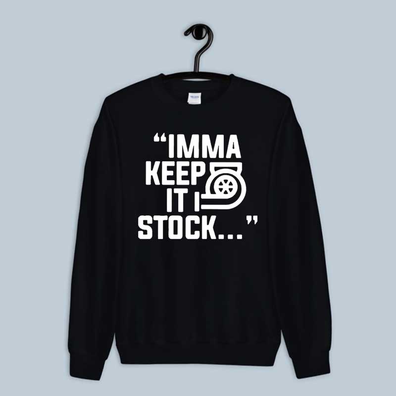 Sweatshirt Imma Keep It Stock