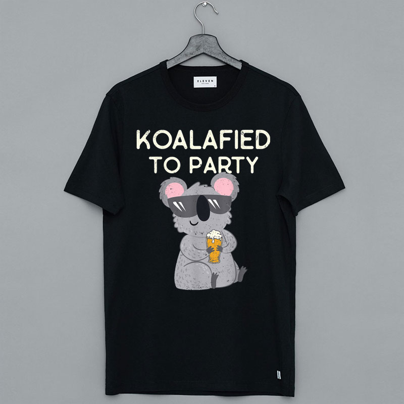 Cute Koalified to Party T Shirt
