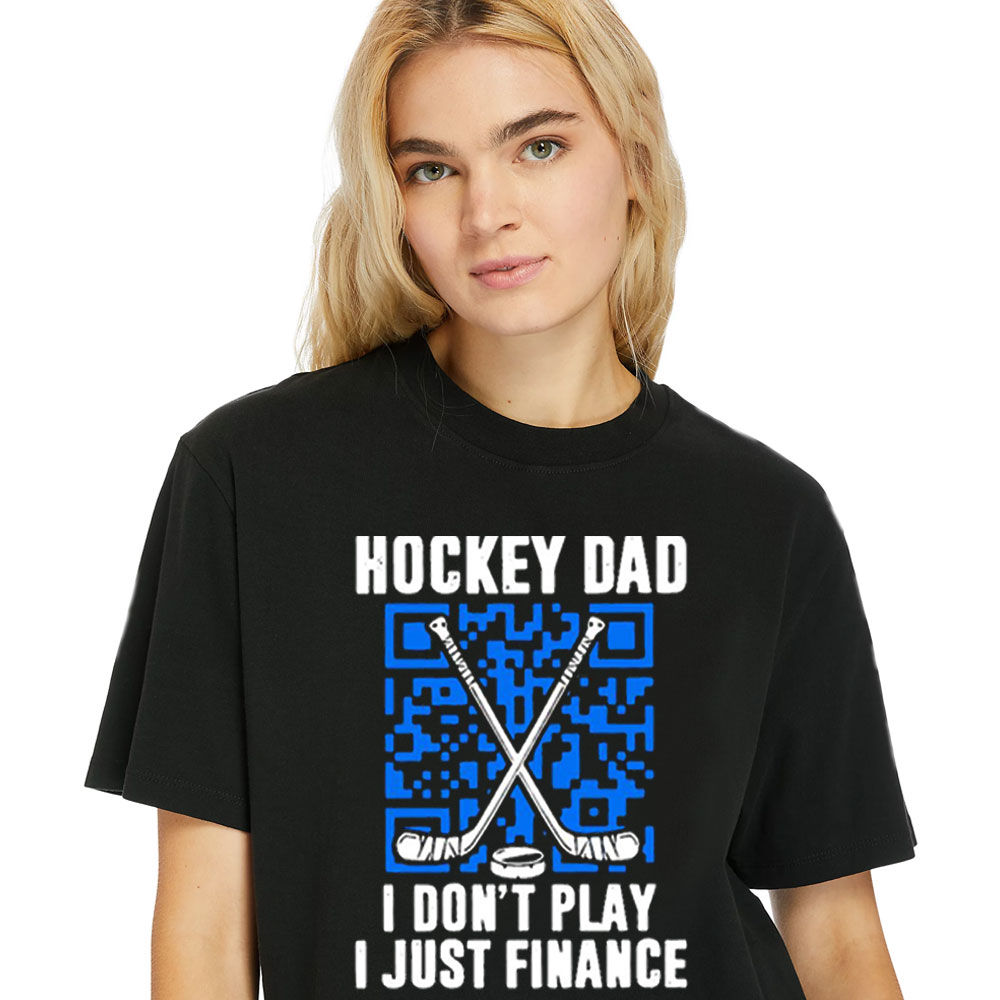 Women Shirt I Don't Play I Just Finance Hockey Dad