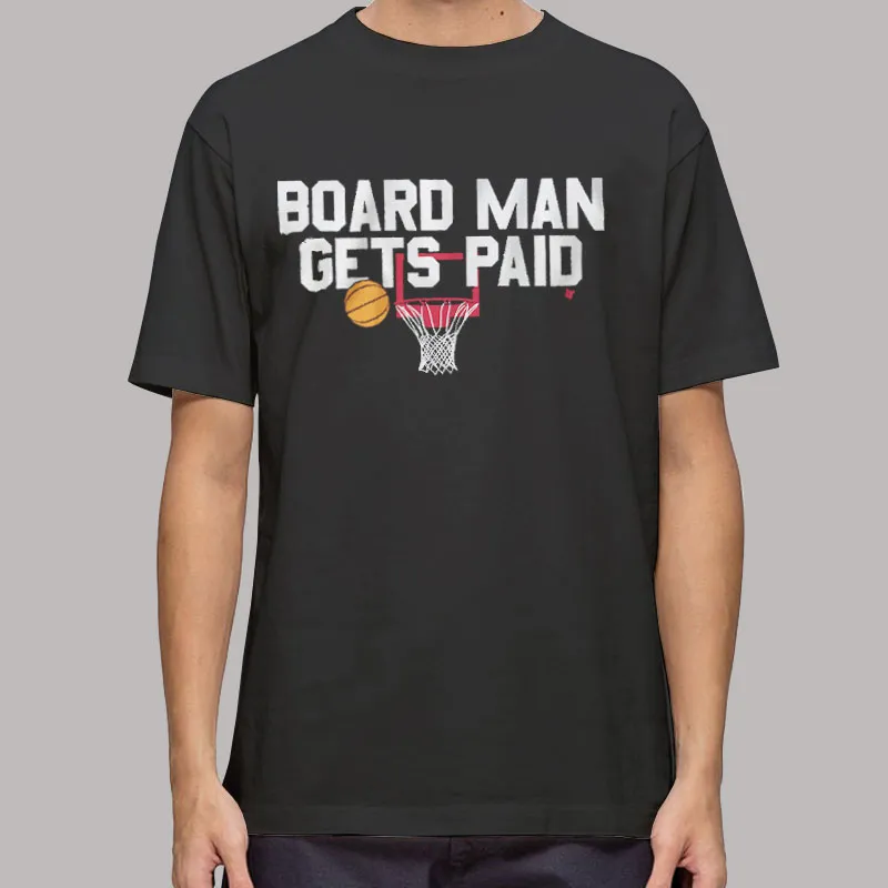 Kawhi Leonard Board Man Gets Paid Shirt