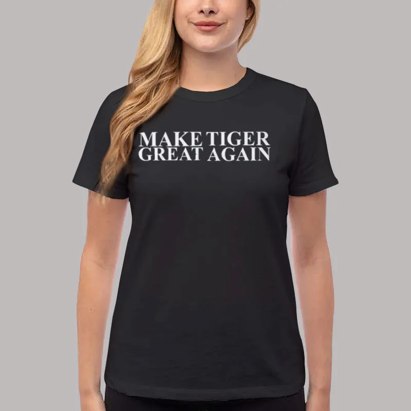 Funny Make Tiger Great Again Shirt