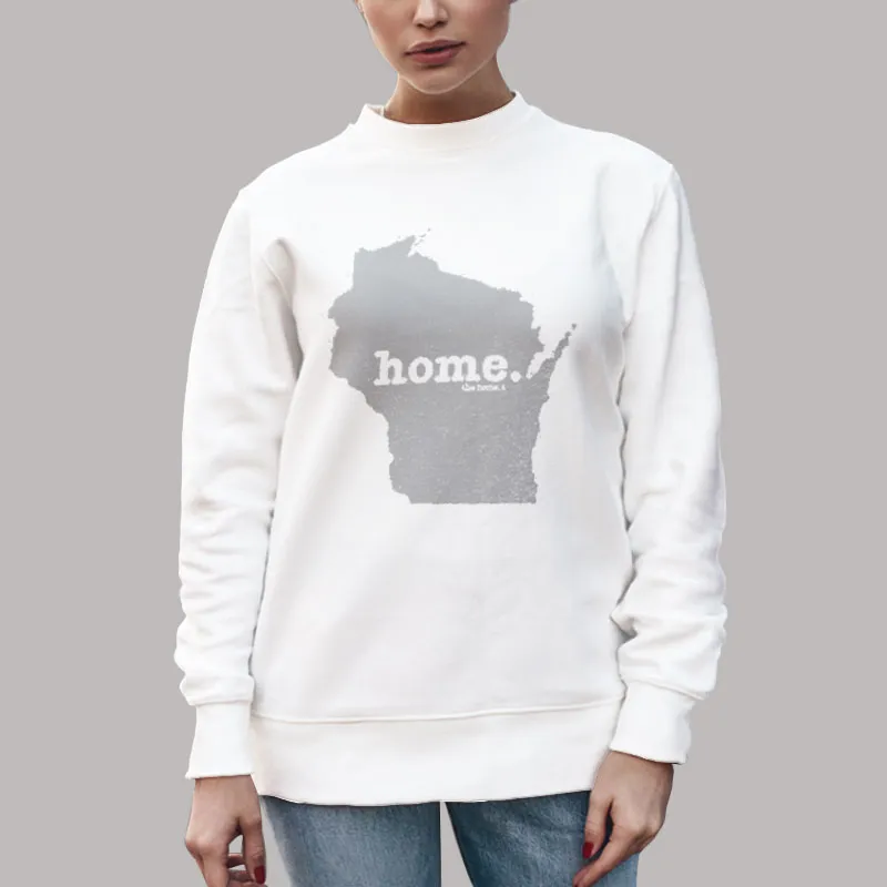 Funny My Home Is Wisconsin Sweatshirt