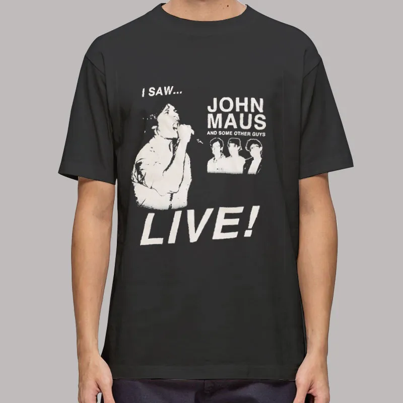 I Saw John Maus Shirt