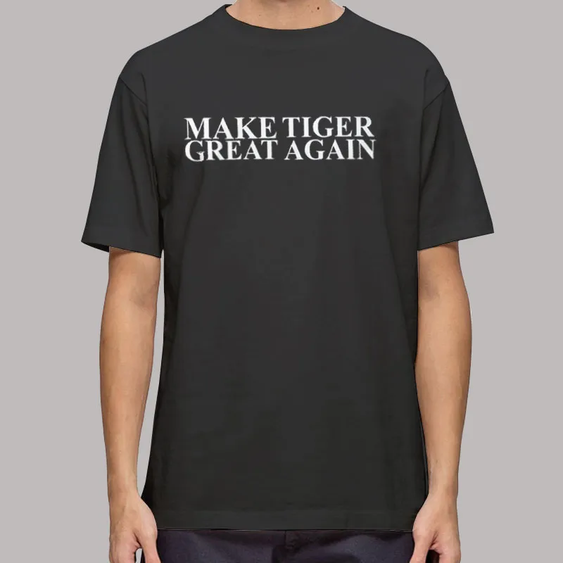 Mens T Shirt Black Funny Make Tiger Great Again Shirt