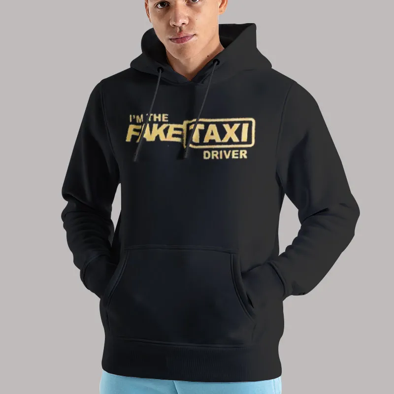 Unisex Hoodie Black I_m the Fake Taxi Shirt