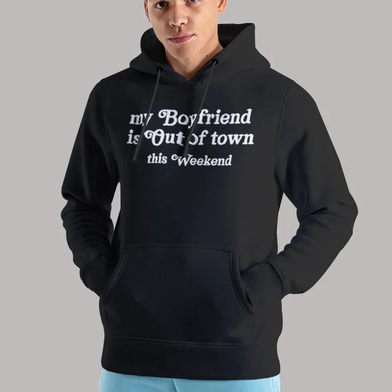 Unisex Hoodie Black This Friday My Boyfriend Is out of Town Shirt
