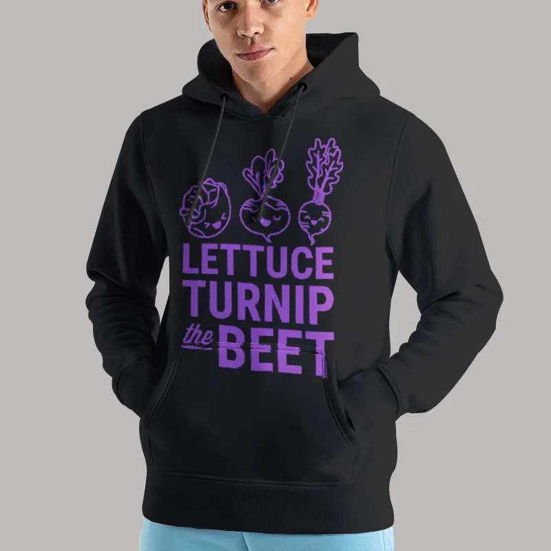 Unisex Hoodie Black Vegetable Lettuce Turn up the Beet Shirt