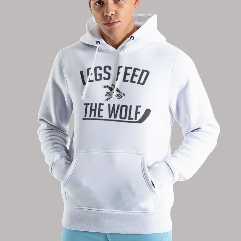 Unisex Hoodie White The Legs Feed the Wolf Shirt