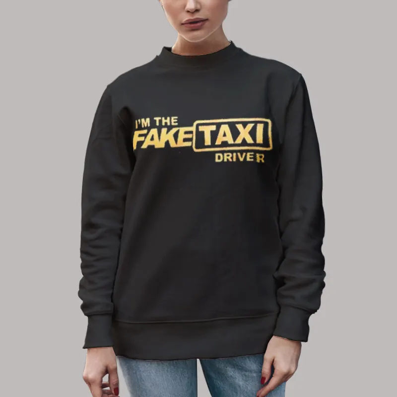 Unisex Sweatshirt Black I_m the Fake Taxi Shirt
