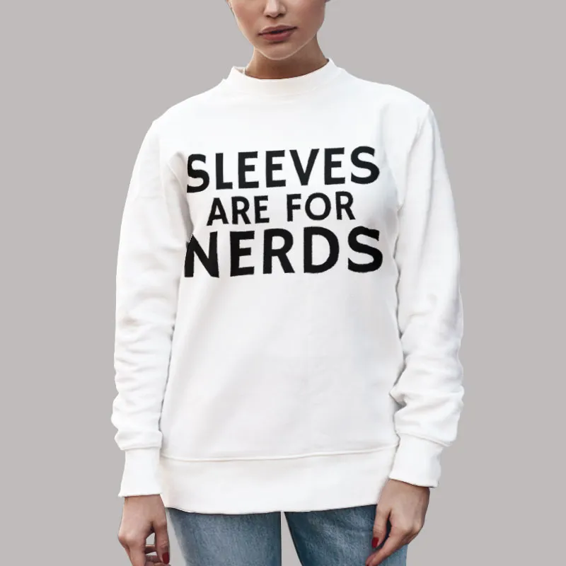 Unisex Sweatshirt White Funny Sleeves Are for Nerds Shirt