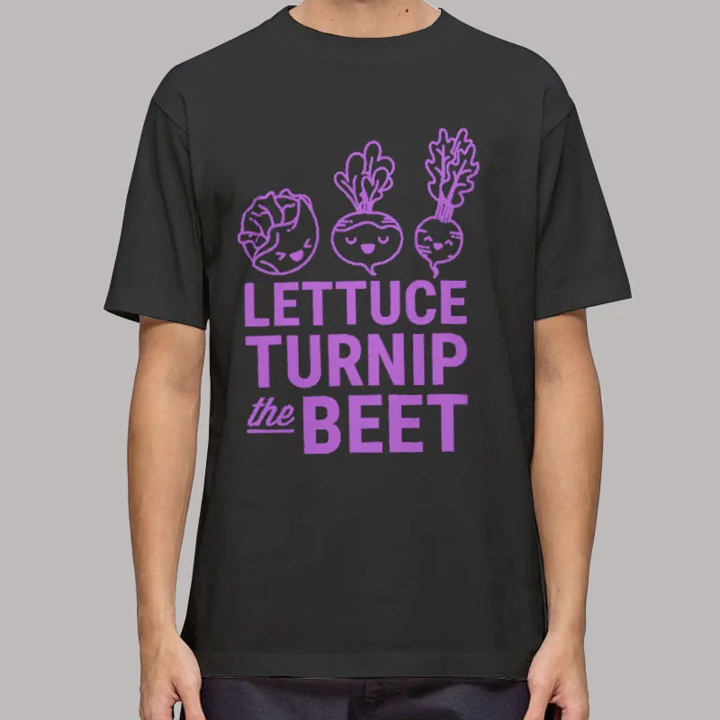 Vegetable Lettuce Turn up the Beet Shirt