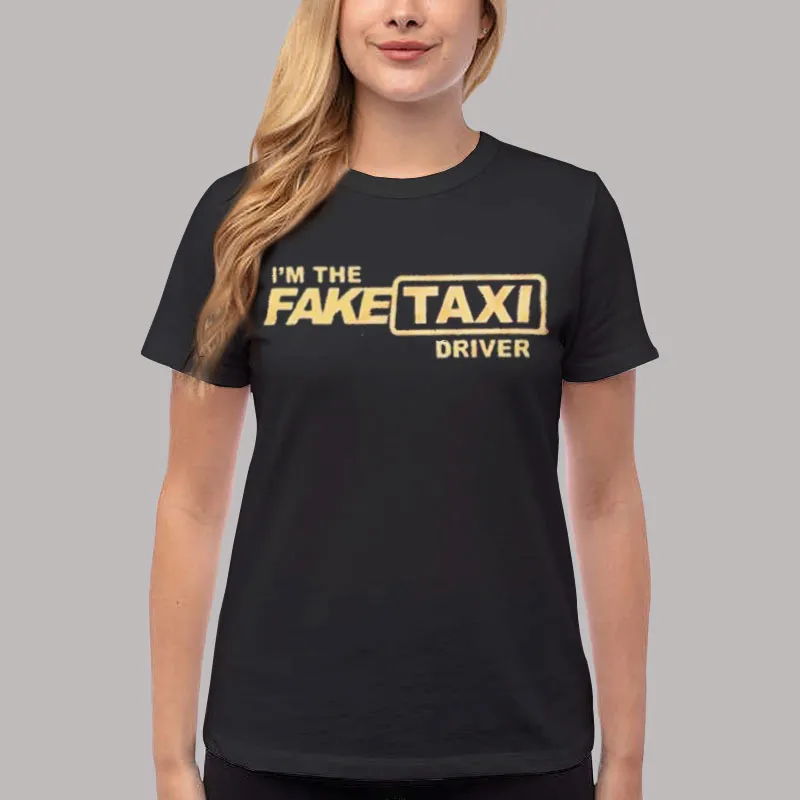 Women T Shirt Black I_m the Fake Taxi Shirt