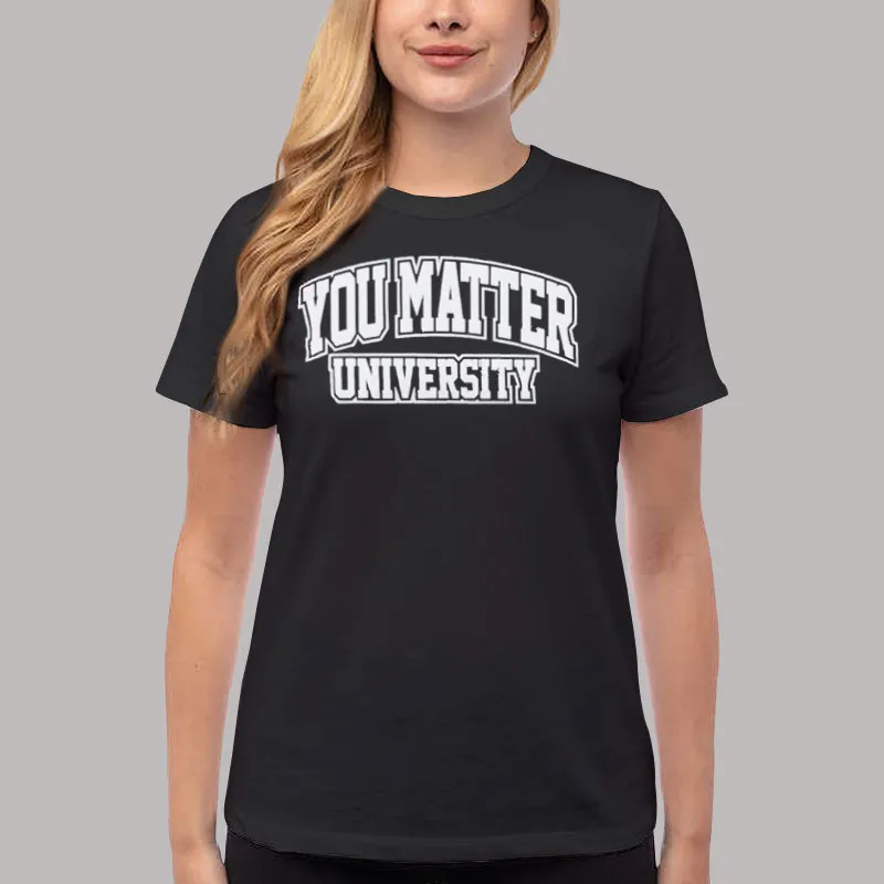Women T Shirt Black Vintage University You Matter Sweatshirt