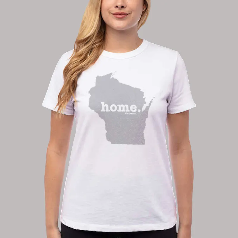 Women T Shirt White Funny My Home Is Wisconsin Sweatshirt