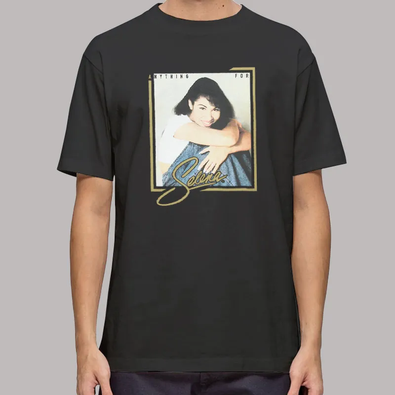 Anything For Selena Selena Quintanilla Perez T Shirt, Sweatshirt And Hoodie