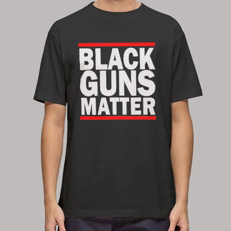 Black Guns Matter T Shirt, Sweatshirt And Hoodie