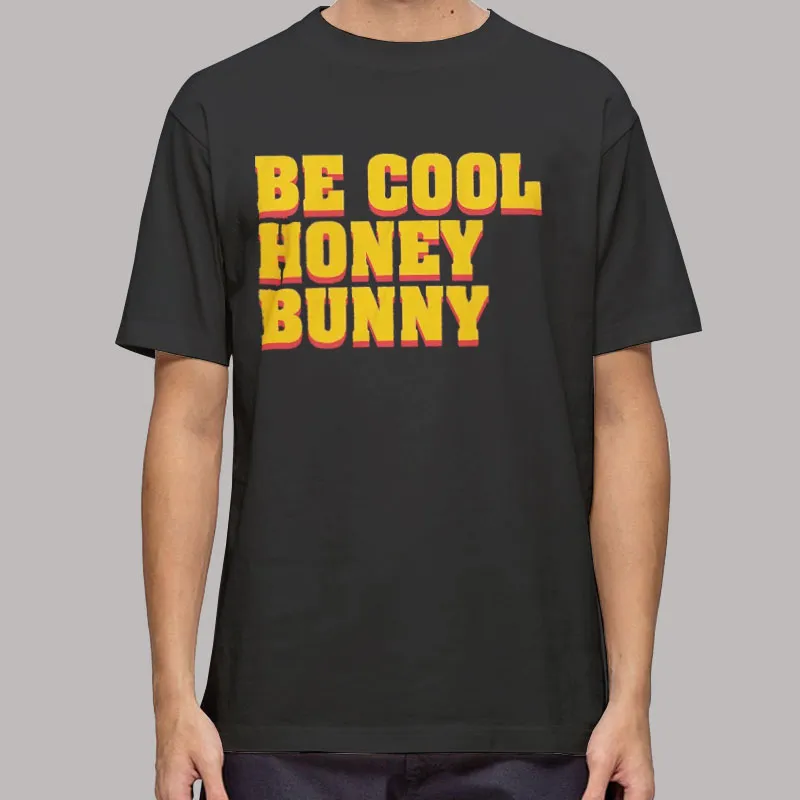 Funny Be Cool Bunny Honey Shirt