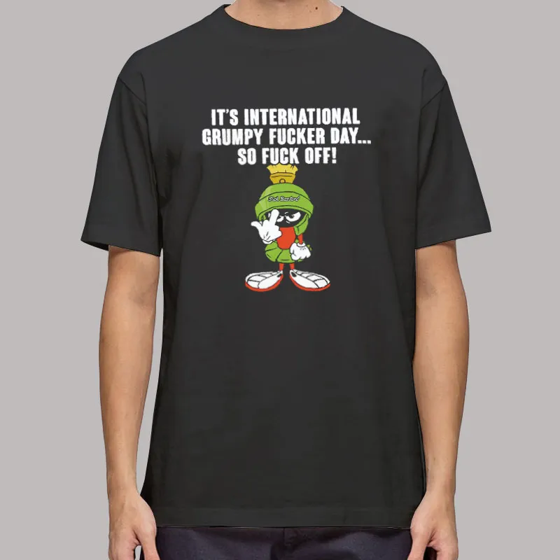 It’s International Grumpy Fucker Day So Fuck Off T Shirt, Sweatshirt And Hoodie