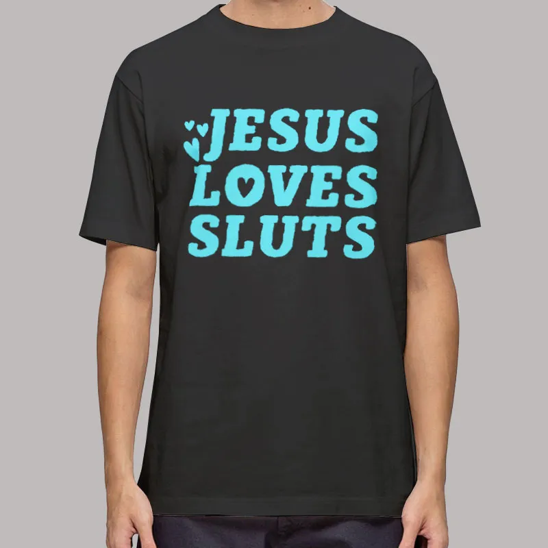 Jesus Loves Sluts Aesthetic Grunge Feminist T Shirt, Sweatshirt And Hoodie