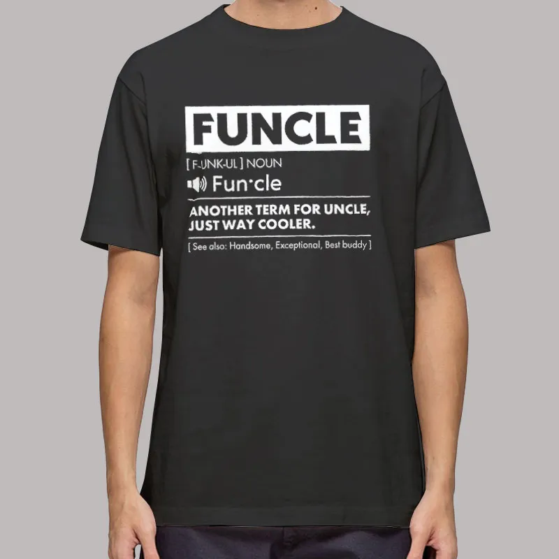Mens T Shirt Black Another Term for Uncle Funcle Shirt