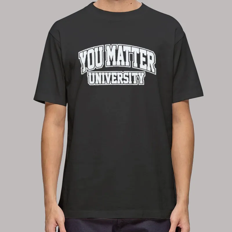 Mens T Shirt Black University of You Matter Hoodie