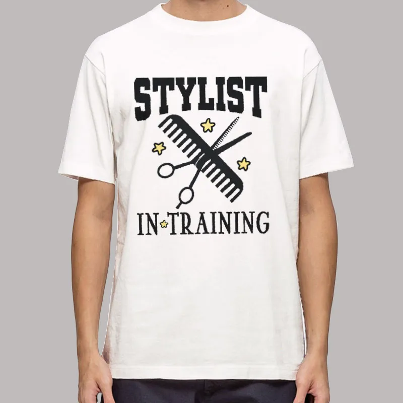 Stylist In Training Salon Hair Stylist T Shirt