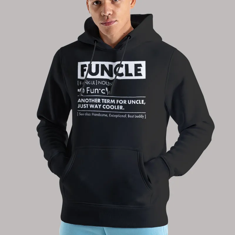 Unisex Hoodie Black Another Term for Uncle Funcle Shirt
