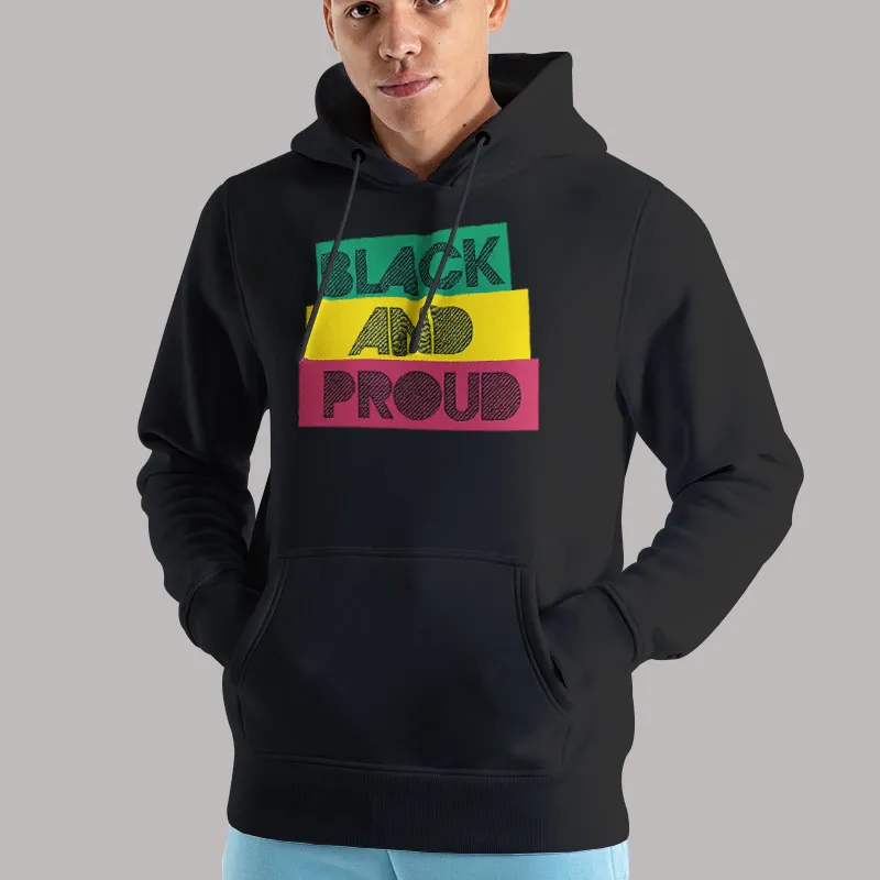 Unisex Hoodie Black Black And Proud Black History Month T Shirt, Sweatshirt And Hoodie