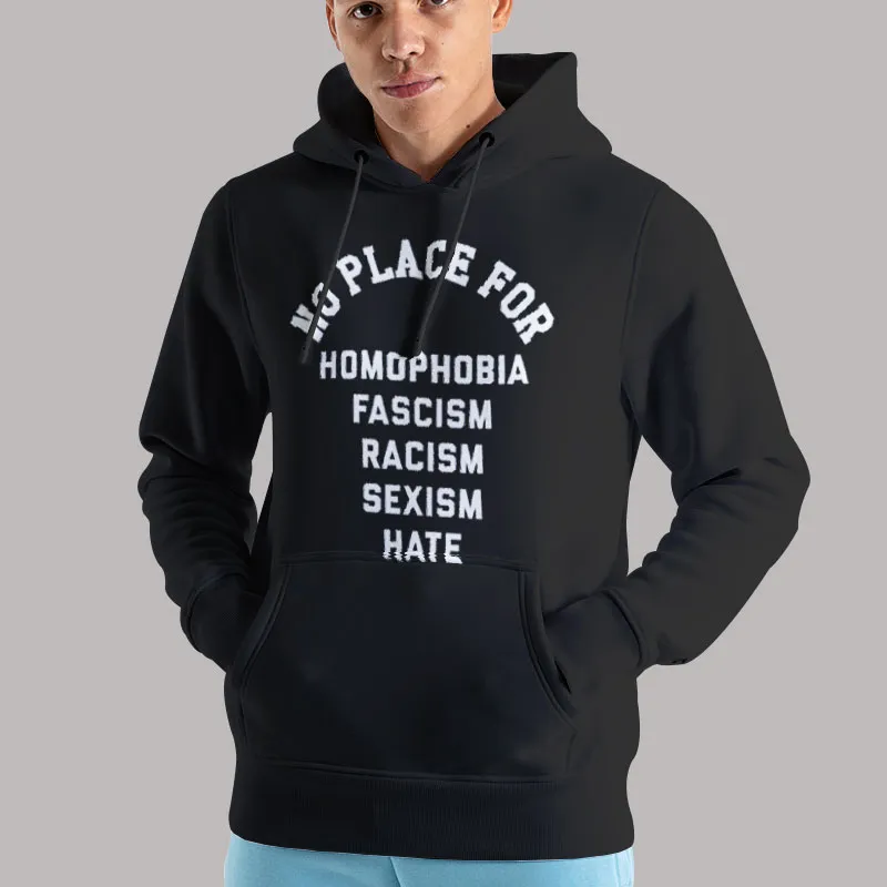 Unisex Hoodie Black Hate Racism No Place for Homophobia Shirt