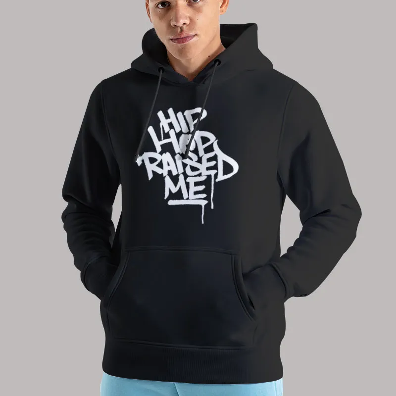 Unisex Hoodie Black Hip Hop Raised Me Graffiti T Shirt, Sweatshirt And Hoodie