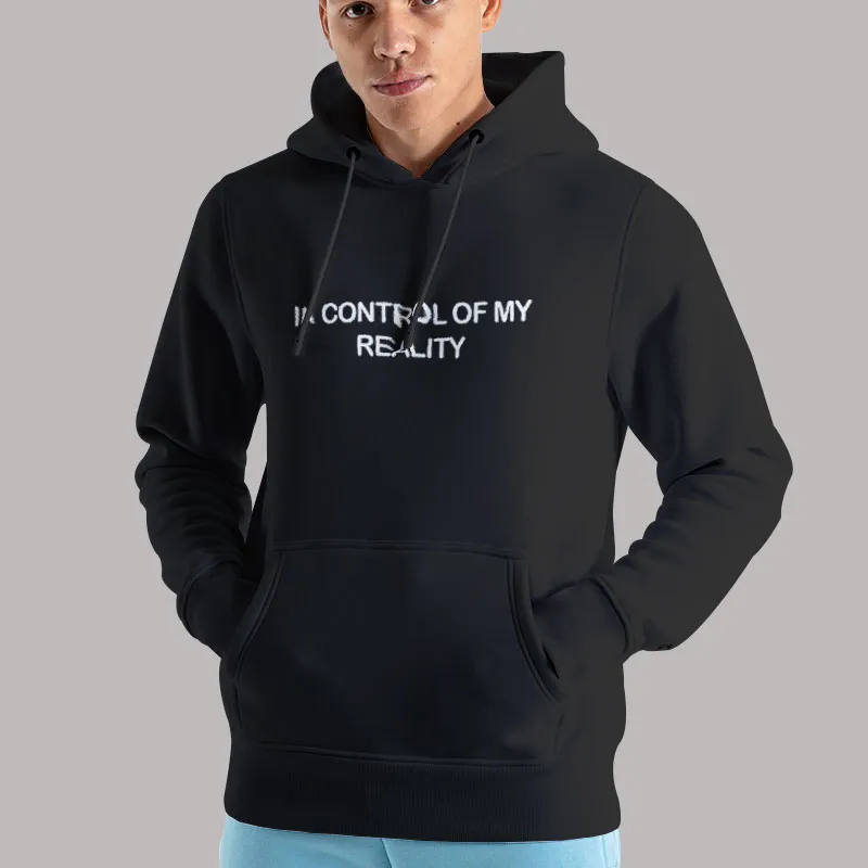 Unisex Hoodie Black In Control Of My Reality T Shirt, Sweatshirt And Hoodie
