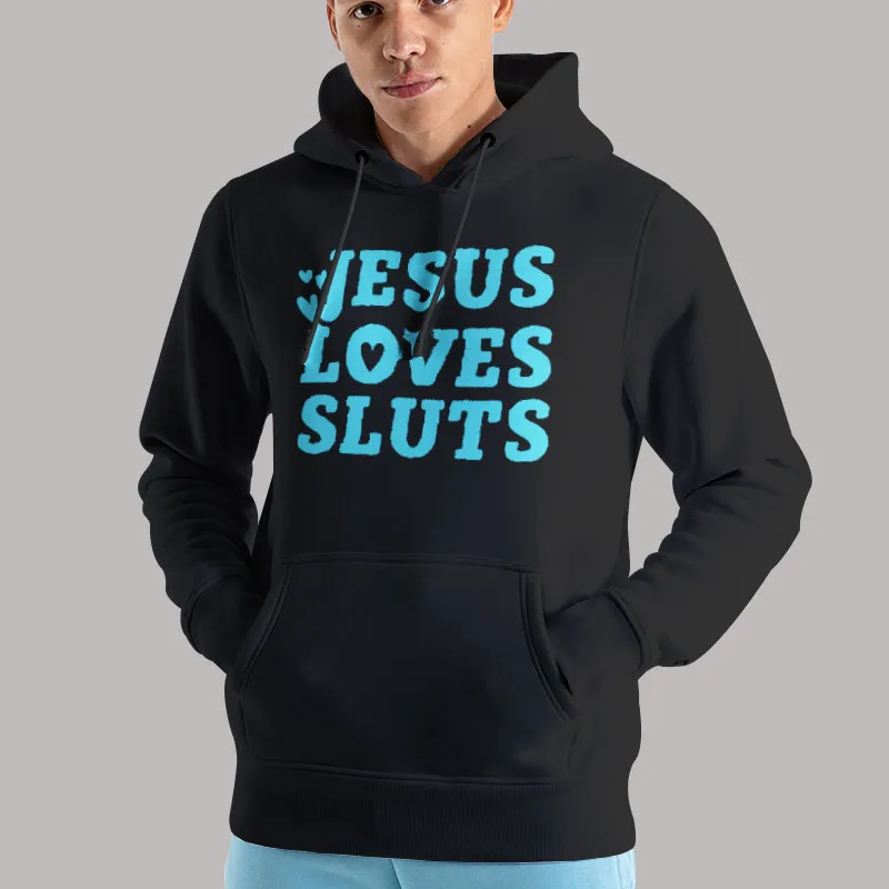 Unisex Hoodie Black Jesus Loves Sluts Aesthetic Grunge Feminist T Shirt, Sweatshirt And Hoodie