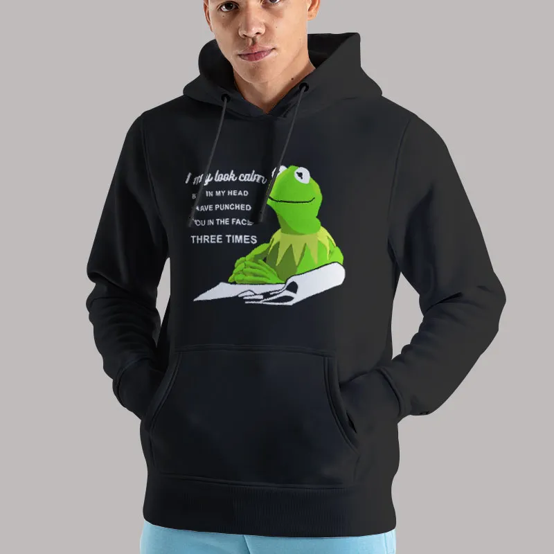 Unisex Hoodie Black Kermit The Frog Puppet I May Look Calm Quotes T Shirt, Sweatshirt And Hoodie