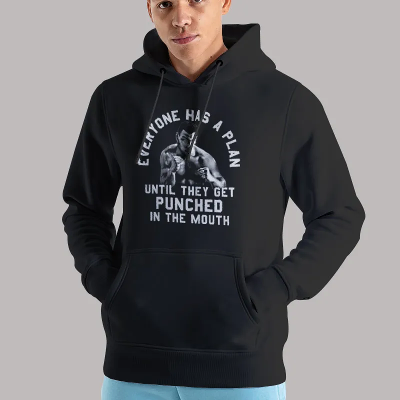 Unisex Hoodie Black Mike Tyson Everyone Has a Plan Until They Get Punched in the Mouth Shirt