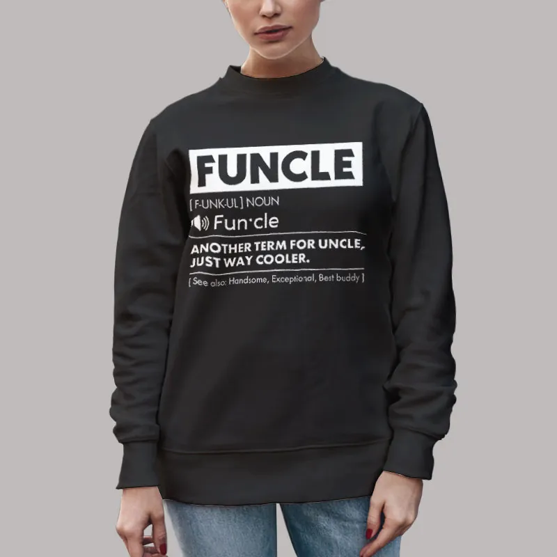 Unisex Sweatshirt Black Another Term for Uncle Funcle Shirt