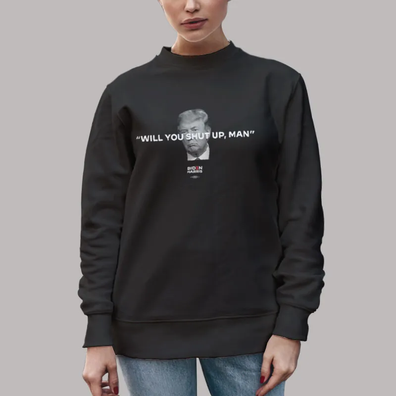 Unisex Sweatshirt Black Biden Campaign Just Shut up Man Shirt