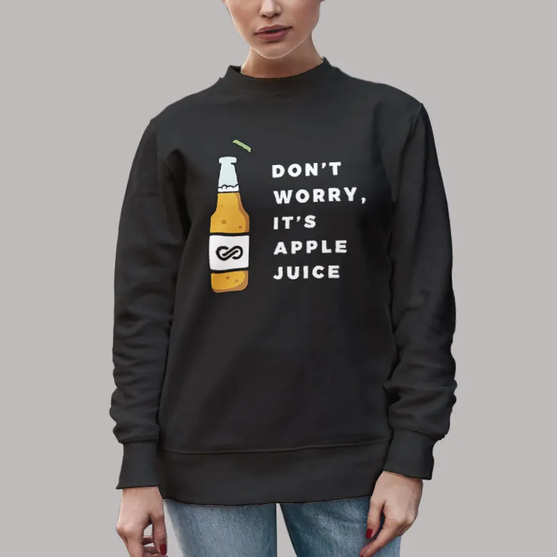 Unisex Sweatshirt Black Dont Worry Its Apple Juice T Shirt, Sweatshirt And Hoodie