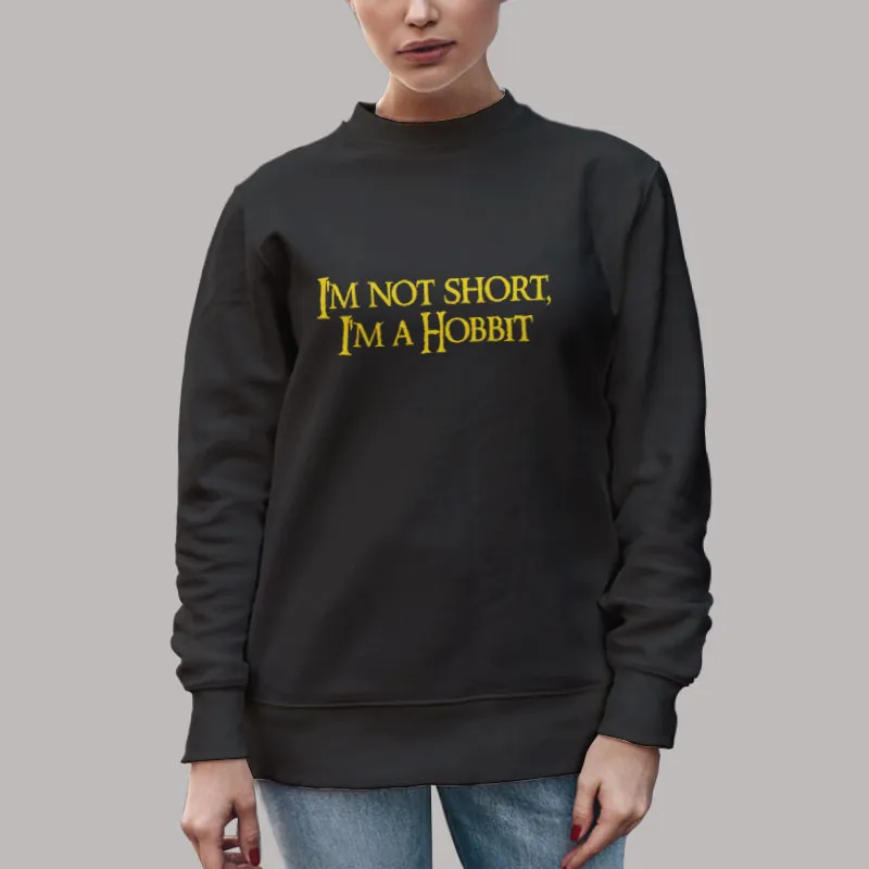 Unisex Sweatshirt Black I’m Not Short I’m A Hobbit T Shirt, Sweatshirt And Hoodie