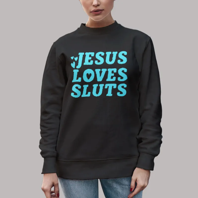 Unisex Sweatshirt Black Jesus Loves Sluts Aesthetic Grunge Feminist T Shirt, Sweatshirt And Hoodie