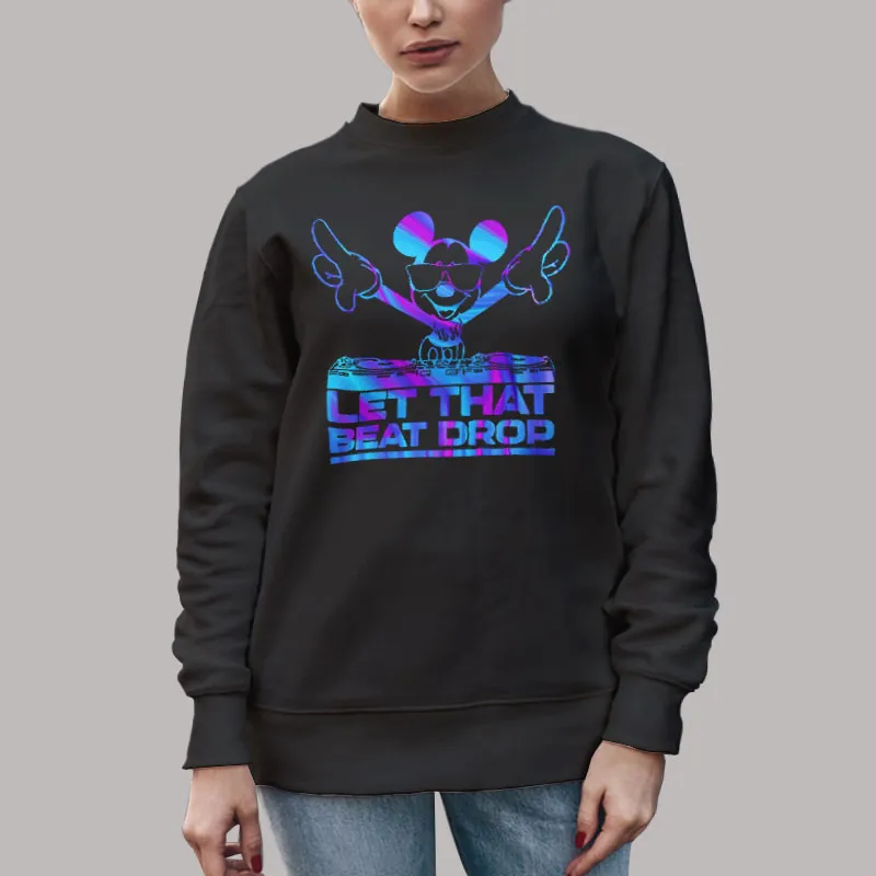 Unisex Sweatshirt Black Mickey Mouse Dj Let That Beat Drop Disc Jockey T Shirt, Sweatshirt And Hoodie